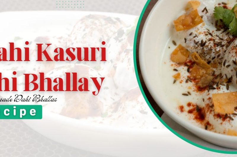 Shahi Kasuri Dahi Bhallay Recipe